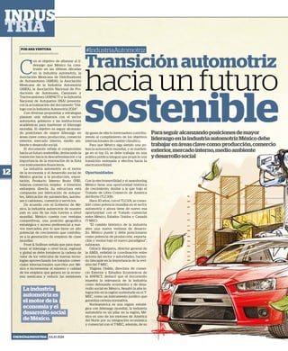 12
ENERGÍA&INDUSTRIA JULIO 2024
#IndustriaAutomotriz
Transición automotriz
hacia un futuro
sostenible
POR ANA VENTURA
ana.ventura@capitalmedia.mx
C
on el objetivo de afianzar el li-
derazgo que México ha cons-
truido en las últimas décadas
en la industria automotriz, la
Asociación Mexicana de Distribuidores
de Automotores (AMDA), la Asociación
Mexicana de la Industria Automotriz
(AMIA), la Asociación Nacional de Pro-
ductores de Autobuses, Camiones y
Tractocamiones (ANPACT) y la Industria
Nacional de Autopartes (INA) presenta-
ron la actualización del documento “Diá-
logo con la Industria Automotriz 2024”.
Con diversas propuestas y estrategias
planean unir esfuerzos con el sector
automotor, gobierno y las instituciones
académicas para mantener el liderazgo
mundial. El objetivo es seguir alcanzan-
do posiciones de mayor liderazgo en
áreas clave como: producción, comercio
exterior, mercado interno, medio am-
biente y desarrollo social.
El documento refleja el compromiso
hacia un futuro sostenible, destacando la
transición hacia la descarbonización y la
importancia de la renovación de la flota
con instrumentos financieros.
La industria automotriz es el motor
de la economía y el desarrollo social de
México gracias a la producción, expor-
tación, Producto Interno Bruto (PIB),
balanza comercial, empleo e inversión
extranjera directa. Su estructura está
compuesta por fabricación de autopar-
tes, fabricación de automóviles, autobu-
ses y camiones, comercio y servicios.
De acuerdo con el Gobierno de Mé-
xico, la industria automotriz de nuestro
país es una de las más fuertes a nivel
mundial. México cuenta con ventajas
competitivas, una posición geográfica
estratégica y acceso preferencial a nue-
vos mercados, por lo que tiene un alto
potencial de crecimiento que contribu-
ye a la generación de empleos de clase
mundial.
Frost & Sullivan señala que para man-
tener el liderazgo a nivel local, regional
y global se debe fortalecer la cadena de
valor de los vehículos de nuevas tecno-
logías aprovechando los tratados comer-
ciales internacionales suscritos por Mé-
xico e incrementar el número y calidad
de los empleos que genera en la econo-
mía mexicana y reducir las emisiones
de gases de efecto invernadero contribu-
yendo al cumplimiento de los objetivos
internacionales de cambio climático.
Para que México siga siendo una po-
tencia automotriz mundial, y se manten-
ga en el top 10, se debe trabajar en una
política pública integral que propicie una
transición ordenada y efectiva hacia la
electromovilidad.
Oportunidades
Con la electromovilidad y el nearshoring
México tiene una oportunidad histórica
de crecimiento, similar a la que trajo el
Tratado de Libre Comercio de América
del Norte (TLCAN).
Hace 30 años, con el TLCAN, se conso-
lidó como potencia mundial en el sector
automotriz y ahora tiene de nuevo esa
oportunidad con el Tratado comercial
entre México, Estados Unidos y Canadá
(T-MEC).
“El cambio histórico de la industria
abre una nueva ventana de desarro-
llo. México puede y debe posicionarse
como potencia de producción, exporta-
ción y ventas bajo el nuevo paradigma”,
subrayan.
Odracir Barquera, director general de
la AMIA, enfatizó la coordinación entre
actores del sector y autoridades, hacien-
do hincapié en la importancia de la revi-
sión del T-MEC.
Virginia Olalde, directora de comer-
cio Exterior y Estudios Económicos de
la ANPACT, destacó que el documento
muestra la relevancia de la industria
como detonante económico y de desa-
rrollo social en México. Resaltó la alta in-
tegración en la región sustentada en el T-
MEC, como un instrumento jurídico que
garantiza certeza normativa.
Norteamérica es una región estraté-
gica con liderazgo mundial, la industria
automotriz es un pilar en la región, Mé-
xico es uno de los motores de América
del Norte por su integración económica
y comercial con el T-MEC, además, de su
Paraseguiralcanzandoposicionesdemayor
liderazgoenlaindustriaautomotrizMéxicodebe
trabajarenáreasclavecomo:producción,comercio
exterior,mercadointerno,medioambiente
ydesarrollosocial
La industria
automotriz es
el motor de la
economía y el
desarrollo social
de México.
 