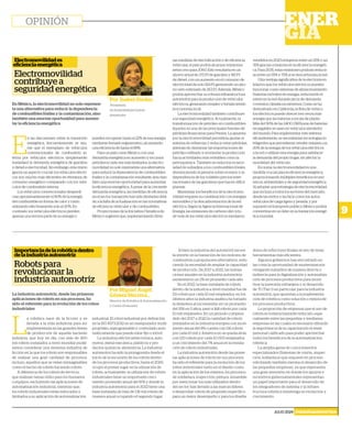 JULIO 2024 ENERGÍA&INDUSTRIA
9
En México, la electromovilidad no solo represen-
ta una alternativa para reducir la dependencia
de combustibles fósiles y la contaminación, sino
también una enorme oportunidad para aumen-
tar la eficiencia energética
La industria automotriz, desde las primeras
aplicaciones de robots en sus procesos, ha
sido el referente para la evolución de los robos
industriales
Por Isabel Studer,
Presidenta
de Sostenibilidad Global
@isastuder
Por Miguel Ángel
Gómez Herrera ,
Director de Robótica & Automatización
y Centro Evaluador
Electromovilidad
contribuye a
seguridad energética
Robots para
revolucionar la
industria automotriz
Electromovilidades
eficienciaenergética
Importanciadelarobóticadentro
delaindustriaautomotriz
E
n las discusiones sobre la transición
energética, frecuentemente se asu-
me que el reemplazo de vehículos
convencionales de combustión in-
terna por vehículos eléctricos simplemente
trasladará la demanda energética de gasolina
y diésel a electricidad. Sin embargo, esta visión
ignora un aspecto crucial: los vehículos eléctri-
cos son mucho más eficientes en términos de
consumo energético comparado con los vehí-
culos de combustión interna.
Los vehículos convencionales desperdi-
cian aproximadamente el 80% de la energía
del combustible en forma de calor y ruido,
utilizando efectivamente solo el 20%. En
contraste, los vehículos eléctricos pierden
apenas una tercera parte de su energía y
L
a robótica nace de la ficción y es
llevada a la vida industrial para ser
implementada en las grandes líneas
de producción de aquella naciente
industria, que hoy en día, con más de 400
mil robots instalados a nivel mundial pudié-
ramos considerar una inmensa industria de
ficción en la que los robots son responsables
de realizar una gran cantidad de procesos,
incluso, aquellos que se veían inimaginables
como el hecho de robots haciendo robots.
A diferencia de los robots de servicio,
que realizan tareas útiles para los humanos
o equipos, excluyendo las aplicaciones de
automatización industrial, mientras que,
los robots industriales están enfocados y
limitados a su aplicación de automatización
OPINIÓN
pueden recuperar hasta el 22% de esa energía
mediante frenado regenerativo, alcanzando
una eficiencia de hasta el 89%.
Para un país como México, con una
demanda energética en aumento y recursos
petroleros cada vez más limitados, la electro-
movilidad no solo representa una alternativa
para reducir la dependencia de combustibles
fósiles y la contaminación resultante, sino tam-
bién una enorme oportunidad para aumentar
la eficiencia energética. A pesar de la creciente
demanda energética, las medidas de eficiencia
en el sector transporte han sido limitadas debi-
do a la falta de actualización en las normativas
de eficiencia vehicular y de combustibles.
Proyecciones de la Iniciativa Climática de
México sugieren que, implementando diver-
industrial. El robot industrial por definición
en la ISO 8373:2012 es un manipulador multi-
propósito, reprogramable y controlado auto-
máticamente que puede estar fijo o móvil.
La industria eléctrica/electrónica, auto-
motriz, metal-mecánica, plásticos y pro-
ductos químicos, alimenticia. La industria
automotriz ha sido la protagonista desde el
inicio de la incursión de los robots dentro
de los procesos productivos, hasta el 2020,
ocupó el primer lugar en la utilización de
robots, actualmente, la utilización de robots
industriales tiene un importante creci-
miento promedio anual del 16% y donde la
industria automotriz para el 2022 tiene una
base instalada de más de 136 mil robots de
manera anual ocupando el segundo lugar.
sas medidas de electrificación y de eficiencia
vehicular, el país podría alcanzar emisiones
netas cero para 2060. Esto resultaría en un
ahorro anual de 372 PJ de gasolina y 415 PJ
de diésel, con un aumento en el consumo de
electricidad de solo 524 PJ, generando un aho-
rro neto estimado de 263 PJ. Además, México
podría aprovechar su robusta infraestructura
automotriz para la producción de vehículos
eléctricos, generando empleo y fortaleciendo
la economía local.
La electromovilidad también contribuye
a la seguridad energética. Actualmente, la
transformación de petróleo en combustibles
líquidos es una de las principales fuentes de
pérdidas financieras para Pemex. La apuesta
por la electromovilidad permitiría ajustar el
sistema de refinerías y reducir estas pérdidas,
además de disminuir las importaciones de
petróleo refinado y reorientar la producción
hacia actividades más rentables como la
petroquímica. También se reduciría la nece-
sidad de subsidios a los combustibles fósiles,
disminuyendo la presión sobre el erario y la
dependencia de los volátiles precios inter-
nacionales de las gasolinas que hacen difícil
planear.
Maximizar los beneficios de la electromo-
vilidad requiere su combinación con energías
renovables y la descarbonización de la red
eléctrica. Según la Agencia Internacional de
Energía, las emisiones de carbono del ciclo
de vida de los vehículos eléctricos medianos
Si bien la industria del automóvil necesi-
ta invertir en la transición de los motores de
combustión a propulsores alternativos, redu-
ciendo la necesidad de ampliar la capacidad
de producción. De 2017 a 2022, las instala-
ciones anuales en la industria automotriz
aumentaron un 2% en promedio cada año.
En el 2022, la base instalada de robots
dentro de la industria a nivel mundial fue de
151 robots por cada 10 mil empleados, en los
últimos años la industria asiática ha tomado
la delantera al incrementar en un promedio
del 15% en 5 años, pasó a 168 robots por cada
10 mil empleados. En un periodo compren-
dido del 2017 a 2022 la cantidad de robots
instalados en la industria europea con incre-
mento anual del 8% cuenta con 136 robots
por cada 10 mil y América no se queda atrás
con 120 robots por cada 10 000 empleados
a un crecimiento del 7% anual en la instala-
ción de robots industriales.
La industria automotriz desde las prime-
ras aplicaciones de robots en sus procesos
ha sido el referente para la evolución de los
robos industriales tanto en el diseño como
en la aplicación de los mismos, los procesos
de soldadura, inspección, pintura, ensamble,
por mencionar los más utilizados dentro
del sector han llevado a las marcas líderes
a desarrollar robots de propósito específico
para un mejor desempeño y para los diseña-
vendidos en 2023 redujeron entre un 25% y un
35% gracias a mejoras en la eficiencia energéti-
ca. Para 2035, estas emisiones podrían reducir-
se entre un 55% y 75% si se descarboniza la red.
Otra ventaja significativa de la electromovi-
lidad es que los vehículos eléctricos pueden
funcionar como sistemas de almacenamiento
(baterías móviles) de energía, reduciendo el
estrés en la red durante picos de demanda
o eventos climáticos extremos. Como se ha
demostrado en California, la flota de vehícu-
los eléctricos puede ofrecer tres veces más
energía que las baterías a escala de planta.
Más del 90% de las 2400 GW/horas de baterías
recargables se usan en vehículos alrededor
del mundo. Para implementar este sistema
eficientemente, se necesitarían tecnologías in-
teligentes que permitieran vender máximo un
20% de la energía de los vehículos eléctricos
a la red o utilizar esta energía para satisfacer
la demanda del propio hogar, sin afectar la
movilidad del vehículo.
En suma, la electromovilidad es una
medida crucial para la eficiencia energética,
proporcionando múltiples beneficios econó-
micos, ambientales y de seguridad energética.
Al adoptar una estrategia de electromovilidad,
que incluya a todos los sectores del mercado,
desde las motos y las bicis como los autos,
vehículos de carga ligera y pesada, y por
supuesto el transporte público, México podría
convertirse en un líder en la transición energé-
tica mundial.
dores de reflectores finales el reto de tener
herramientas más eficientes.
Algunos gobiernos han encontrado en
las crisis la oportunidad de modernización
otorgando subsidios de manera directa o
indirecta para la digitalización y automatiza-
ción de procesos productivos para incen-
tivar la inversión extranjera y el desarrollo
de T1 (Tier 1) en particular para la industria
automotriz, que apuestan a la implementa-
ción de robótica como solución o mejora de
los procesos productivos.
La proporción de empresas que el uso de
robots es todavía bastante reducido, espe-
cialmente entre las pequeñas y medianas
empresas en las cuales es necesario difundir
la importancia de la capacitación el tener
personal calificado para poder aprovechar
todos los beneficios de la automatización
robótica.
La amplia gama de conocimientos
especializados (Sistemas de visión, inspec-
ción, soldadura) que requiere en proceso
robotizado también merma el desarrollo de
las pequeñas empresas, ya que representa
una gran inversión en donde los apoyos e
incentivos gubernamentales representan
un papel importante para el desarrollo de
los integradores de sistema y la infraes-
tructura robótica mantenga su evolución y
crecimiento.
 