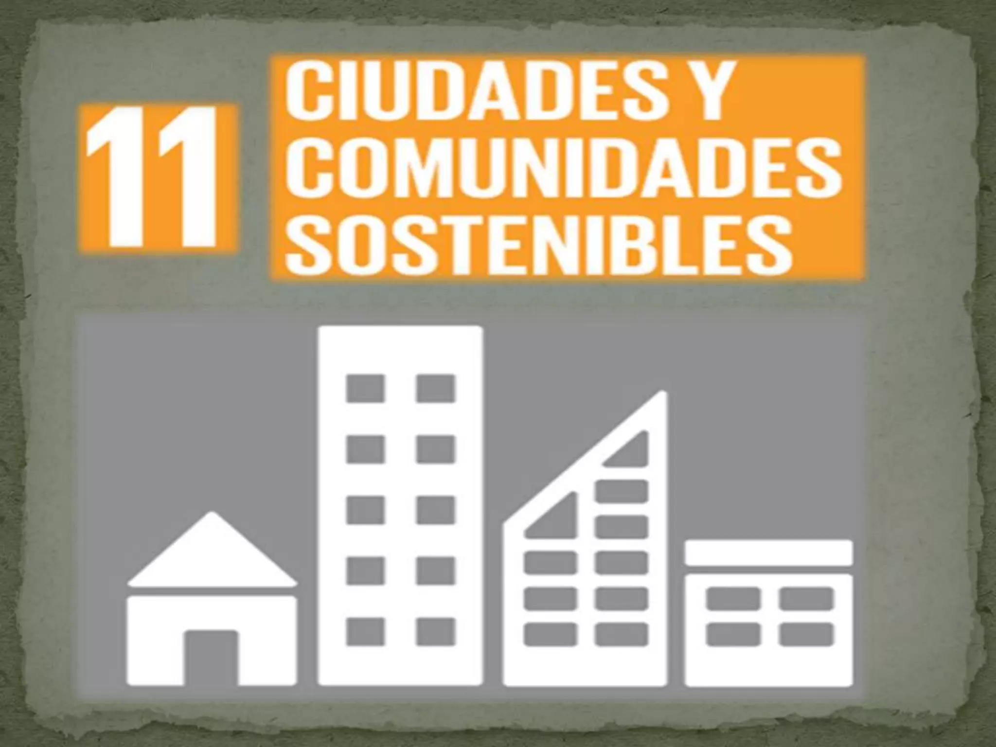 ODS CIUDADES Y COMUNIDADES SOSTENIBLES | PPT