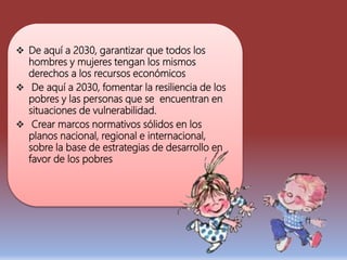 ODS PONER FIN A LA POBREZA EN TODAS SUS FORMAS | PPTX