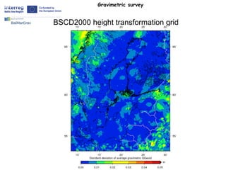 Gravimetric survey
BSCD2000 height transformation grid
 
