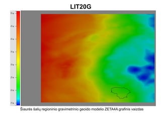 LIT20G
Šiaurės šalių regioninio gravimetrinio geoido modelio ZETA4A grafinis vaizdas
 