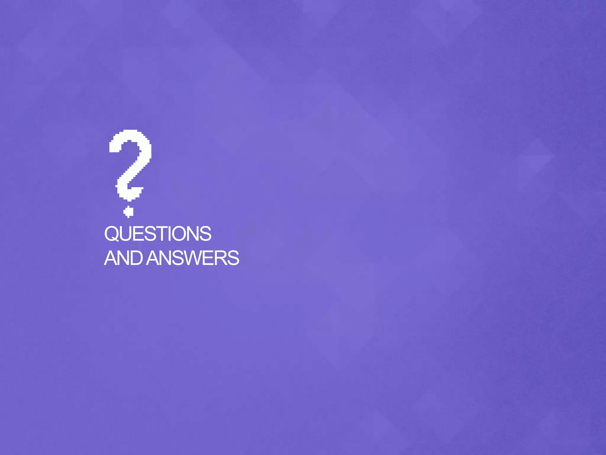 QUESTIONS
ANDANSWERS
 