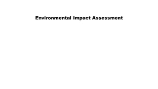 Environmental Impact Assessment
 