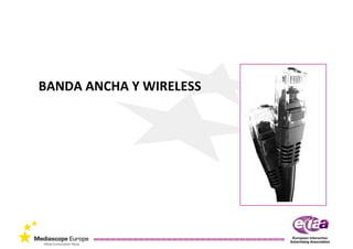 BANDA ANCHA Y WIRELESS
 
