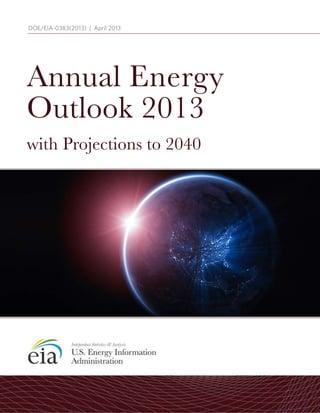 DOE/EIA-0383(2013)|April2013
withProjectionsto2040
AnnualEnergy
Outlook2013
 