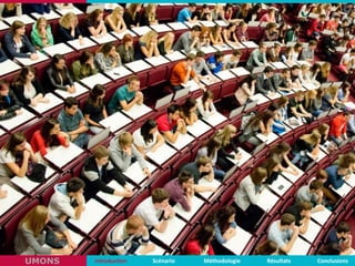 Introduc,on Scénario Méthodologie ConclusionsRésultatsUMONS
 