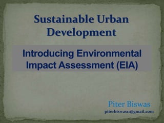 Sustainable Urban
Development
Piter Biswas
piterbiswas11@gmail.com
 