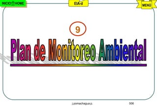 INICIO   HOME    EIA-d                  MENÚ




                  9




                j.pomachagua p.   506
 