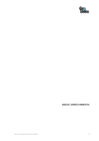 ANÁLISE JURÍDICA AMBIENTAL




EIA– RECUPERAÇÃO DA PRAIA DE IRACEMA                           97
 