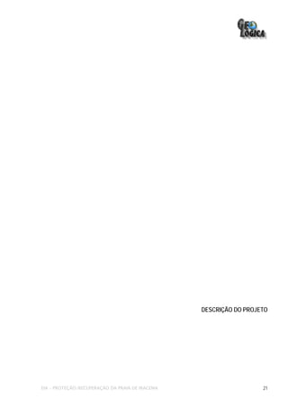 DESCRIÇÃO DO PROJETO




EIA – PROTEÇÃO/RECUPERAÇÃO DA PRAIA DE IRACEMA                     21
 