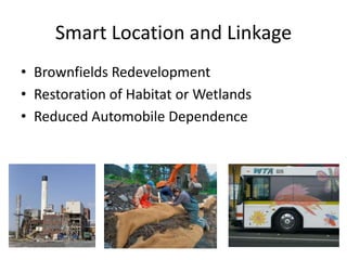 Smart Location and LinkageBrownfields RedevelopmentRestoration of Habitat or WetlandsReduced Automobile Dependence