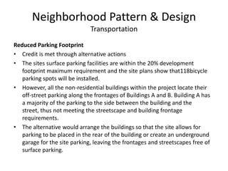 Neighborhood Pattern & DesignTransportationTransit FacilitiesCredit is met through alternative actionsA bus route would be added to Squalicum Way for this alternative to be viableThe project could meet this credit by following these actions:build at least one partially enclosed transit stop within the project 