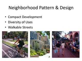 Neighborhood Pattern & DesignCompact DevelopmentDiversity of UsesWalkable Streets