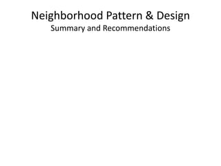 Neighborhood Pattern & DesignSummary and Recommendations