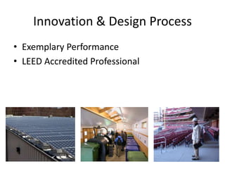 Innovation & Design ProcessExemplary PerformanceLEED Accredited Professional 