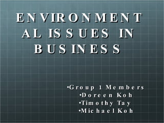 ENVIRONMENTAL ISSUES IN BUSINESS ,[object Object],[object Object],[object Object],[object Object]