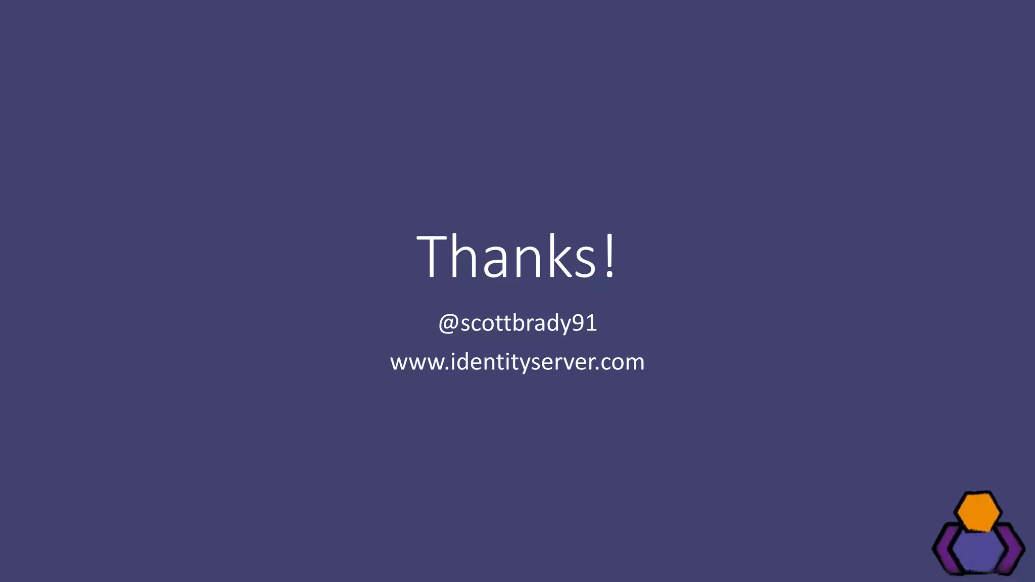 Thanks!
@scottbrady91
www.identityserver.com
 