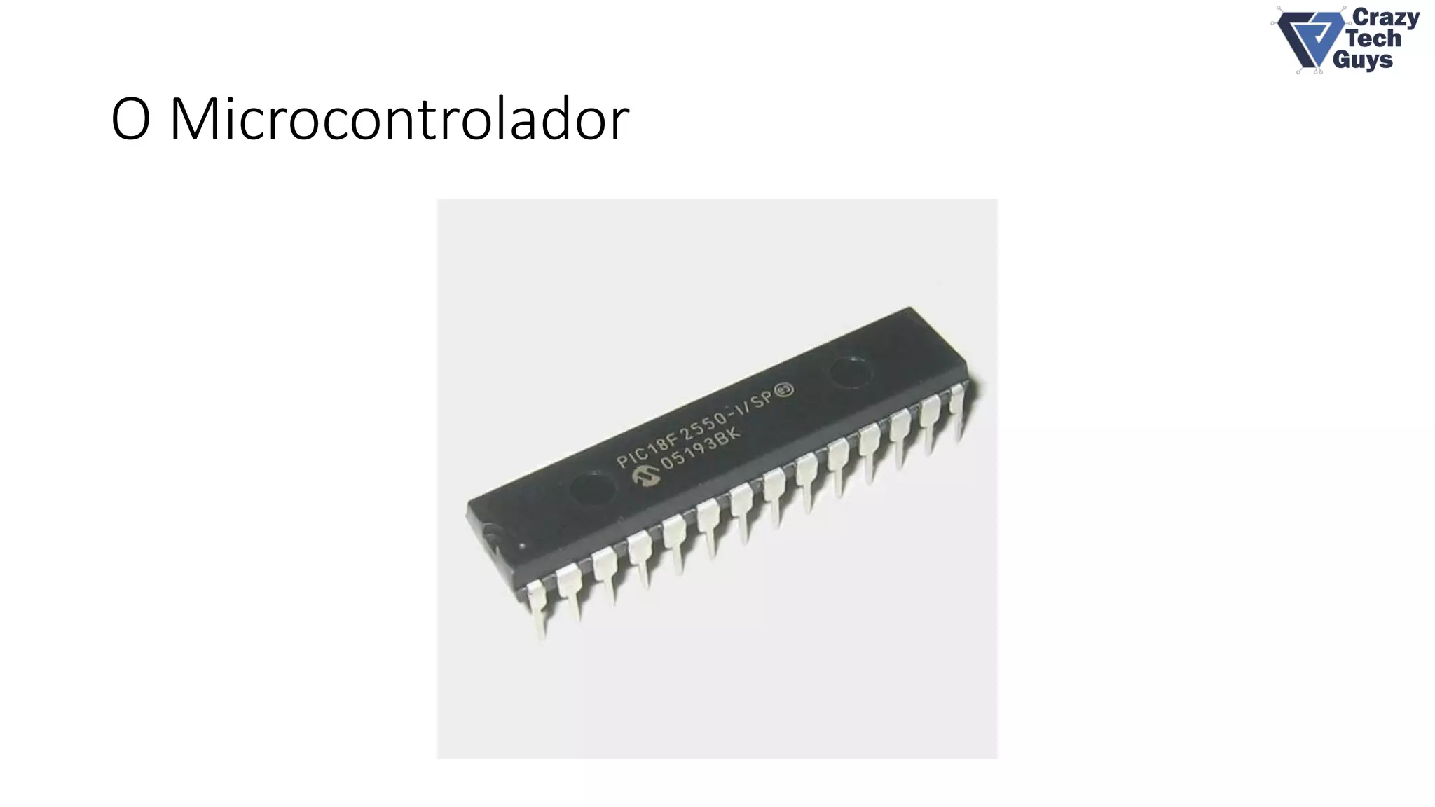O Microcontrolador
 