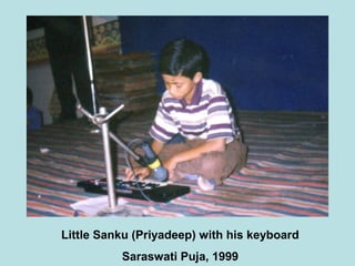 Little Sanku (Priyadeep) with his keyboard
Saraswati Puja, 1999
 