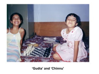 ‘Gudia’ and ‘Chinnu’
 