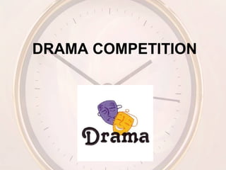 DRAMA COMPETITION
 