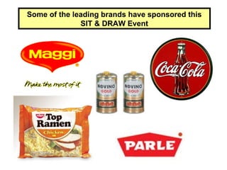 Some of the leading brands have sponsored this
SIT & DRAW Event
 
