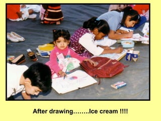 After drawing……..Ice cream !!!!
 