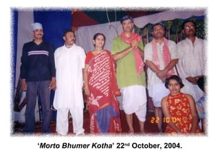 ‘Morto Bhumer Kotha’ 22nd
October, 2004.
 