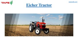 Eicher Tractor
www.tafe.com
 