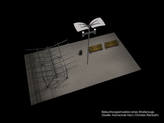 LED	
  –	
  die	
  Zukun-	
  der	
  Straßenbeleuchtung	
  |	
  21.05.2014	
  |	
  Magdeburg	
  
Beleuchtungssimulation eines Straßenzugs
(Quelle: Hochschule Harz | Christian Reinboth)
 