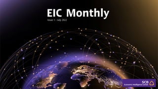 EIC Monthly
Issue 1 : July 2022
 