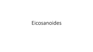 Eicosanoides
 