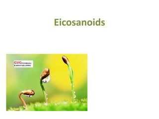 Eicosanoids
 