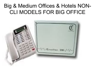 Big & Medium Offices & Hotels NON-CLI MODELS FOR BIG OFFICE 
