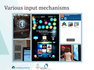 Various input mechanisms
 