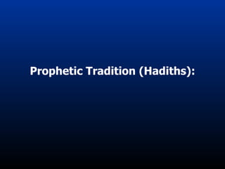 Prophetic Tradition (Hadiths): 