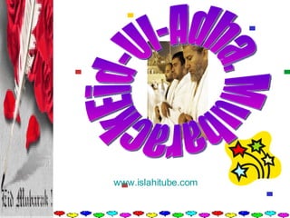 Eid-Ul-Adha. Mubarack  www.islahitube.com   