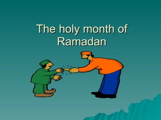 The holy month of Ramadan 
