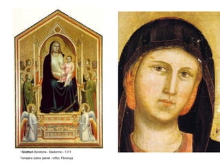 Giotto di Bondone - Madonna - 1311 Tempera sobre painel - Uffizi, Florença   