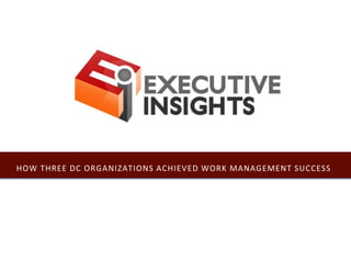 HOW Three DC Organizations Achieved Work Management Success 