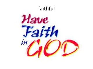 faithful
 