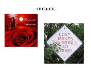 romantic
 