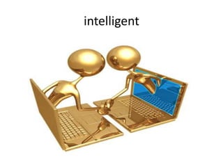 intelligent
 
