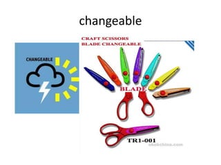 changeable
 