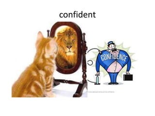 confident
 