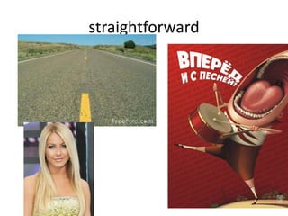 straightforward
 