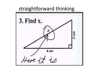 straightforward thinking
 