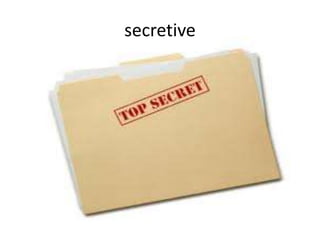 secretive
 