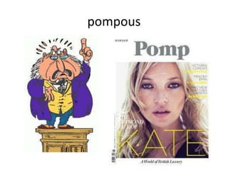 pompous
 